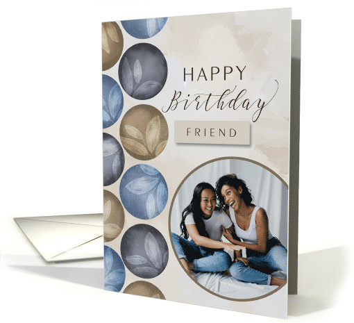 Friend Birthday Photo and Circles in Blue Brown and Gray card
