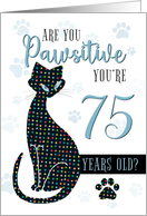 75th Birthday Cat Silhouette Are You Pawsitive card