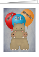 Happy 5th Birthday Hippo and Balloons Card