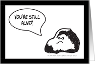 YOU’RE STILL ALIVE? - DUMB AS A ROCK card