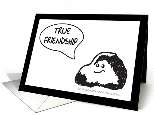 TRUE FRIENDSHIP - DUMB AS A ROCK card (1079838)