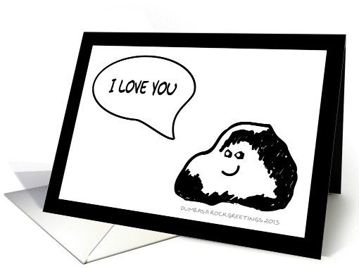 I LOVE YOU - HUMOR - CHOCOLATE- DUMB AS A ROCK card (1085752)
