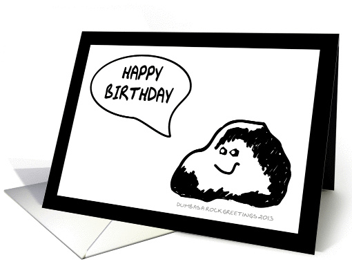 HAPPY BIRTHDAY - HUMOR - DUMB AS A ROCK card (1086546)