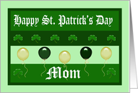 St Patrick’s Day For Mom - Shamrocks, Ballons card
