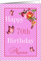 Happy 70th Birthday Nana - Butterflies & Roses card