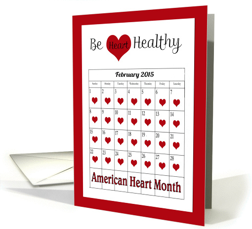 Be Heart Healthy, February American Heart Month - Heart Calendar card