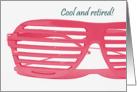 Red trendy sunglasses for Cool and retired Retirement Announcement card