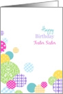 Happy Birthday Foster Sister - Colorful modern dots on white card