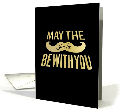 May the stache be with you - funny mustache humor card (1065117)