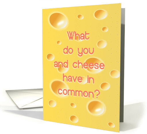 Humorous Happy Birthday, Funny cheese riddle card (1065559)