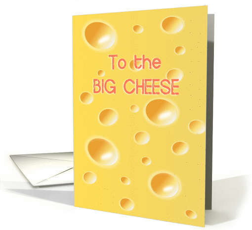 To the big cheese - Important New Job Congratulations card (1065567)