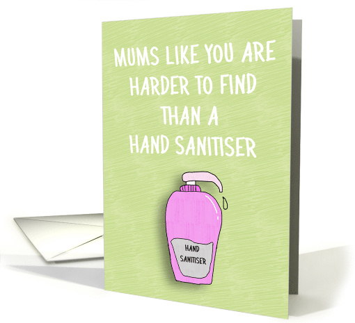 Harder to Find Than Hand Sanitiser Mum, Humorous card (1609870)