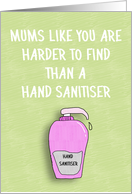 Harder to Find Than Hand Sanitiser Mum, Humorous card