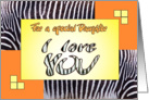 I love YOU daughter - zebra print - yellow and orange card