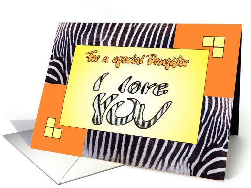 I love YOU daughter - zebra print - yellow and orange card (1151914)