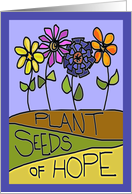 Plant seeds of hope greeting card with flowers. card