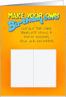Make your Own Birthday Card Humor Cut Out the Template and Decorate. card