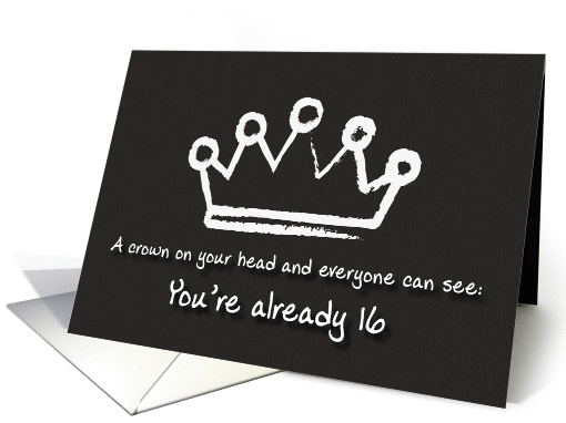 A crown on your head. 16th Birthday card (1166772)