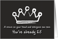 A crown on your head. 25th Birthday card