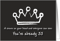 A crown on your head. 33rd Birthday card