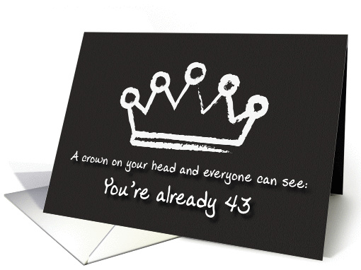 A crown on your head. 43rd Birthday card (1166858)