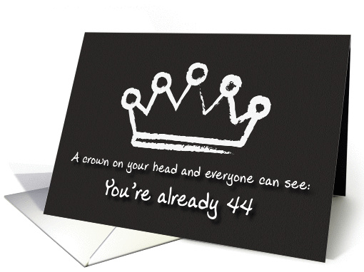 A crown on your head. 44th Birthday card (1166860)