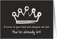 A crown on your head. 64th Birthday card