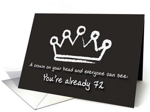 A crown on your head. 72nd Birthday card (1167048)