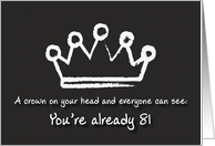 A crown on your head. 81st Birthday card