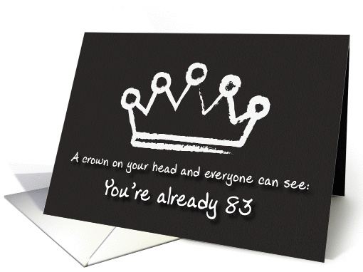 A crown on your head. 83rd Birthday card (1167078)