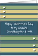 Happy Valentine’s Day Granddaughter and Wife card