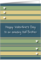 Happy Valentine’s Day Half Brother card