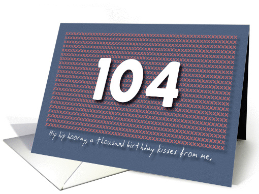 Thousand kisses 104th Birthday card (1180424)
