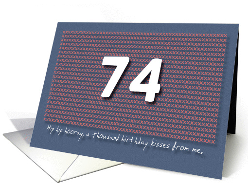 Thousand kisses 74th Birthday card (1180528)