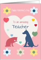 Cat and Dog Hearts Flowers Amazing Teacher Valentine’s Day card