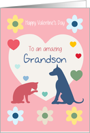 Cat and Dog Hearts Flowers Amazing Grandson Valentine’s Day card