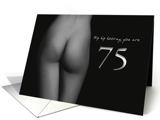 75th Birthday Sexy Hip Hip Hooray Black and White card (1193096)