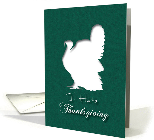 Turkey hates Thanksgiving Humor card (1290612)