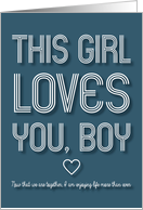 This Girl Loves You Boy Today Tomorrow and Forever Valentine card