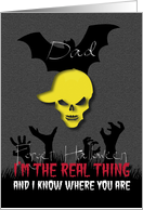 Forget Halloween The real thing knows where You are Dad card