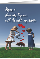Mom Girls giving the right ingredients to love Valentine card
