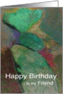 Colorful rocks piled on top of other rocks - Happy Birthday Friend card