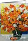 Red,White,Orange Flowers in a Vase - Happy Birthday Granddaughter card