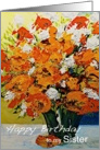 Red,White,Orange Flowers in a Vase - Happy Birthday Sister card