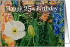 Happy 25th Birthday - White Poppy and Garden Flowers card