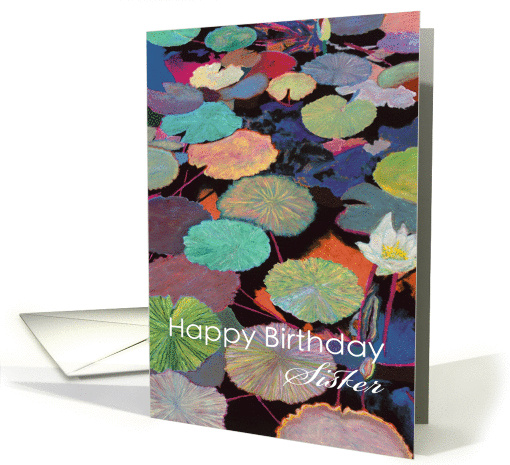 White water lily and multi-colored pods-Happy Birthday Sister card