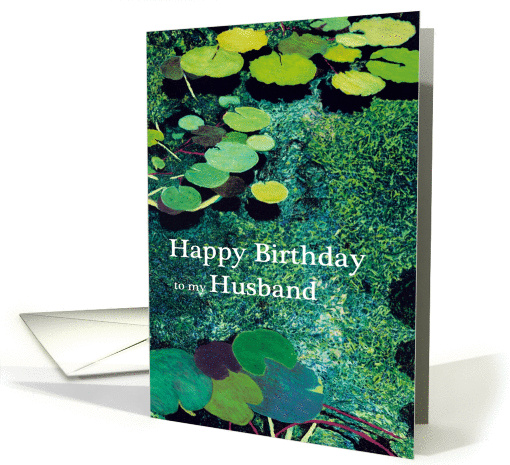 Green Water Lily Pond - Happy Birthday Husband card (1124134)