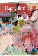 Abstract painting with Rich Colors - Happy Birthday Daughter card