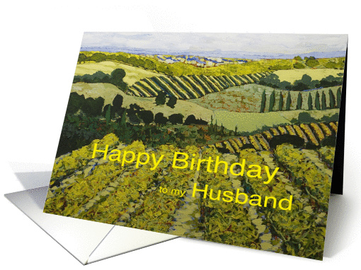 Vineyards & Fields Landscape- Happy Birthday Husband card (1125362)