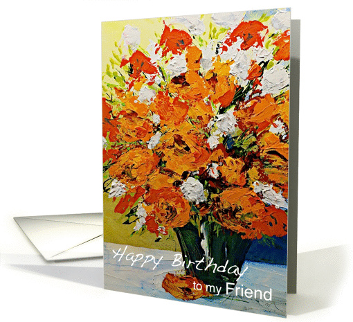 Red,White,Orange Flowers in a Vase - Happy Birthday Friend card